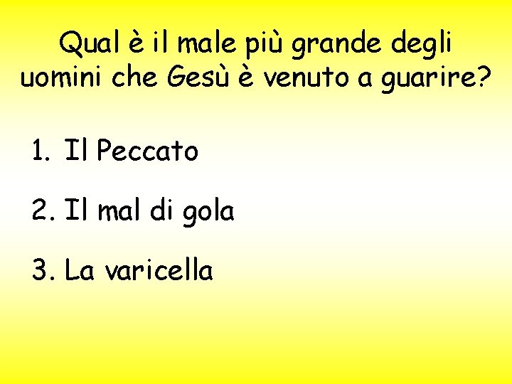 Qual è il male più grande degli uomini che Gesù è venuto a guarire?