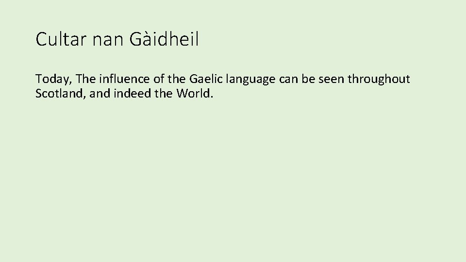 Cultar nan Gàidheil Today, The influence of the Gaelic language can be seen throughout