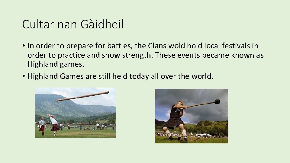 Cultar nan Gàidheil • In order to prepare for battles, the Clans wold hold