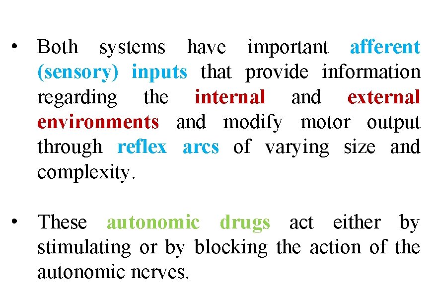  • Both systems have important afferent (sensory) inputs that provide information regarding the