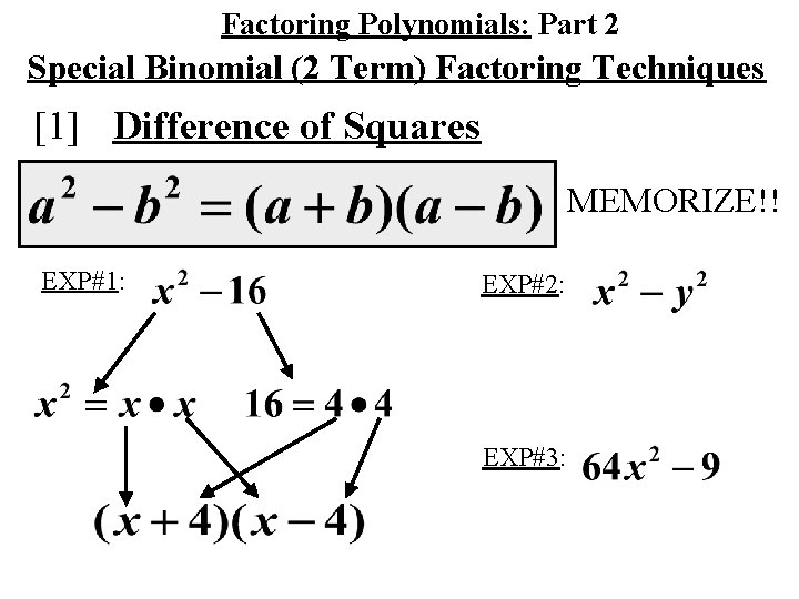 Factoring Polynomials: Part 2 Special Binomial (2 Term) Factoring Techniques [1] Difference of Squares