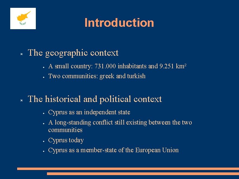 Introduction The geographic context A small country: 731. 000 inhabitants and 9. 251 km²