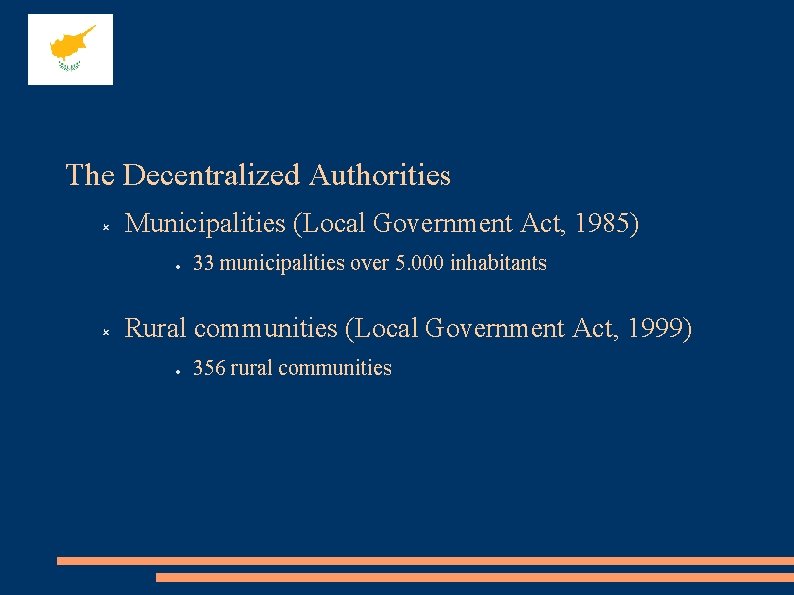 The Decentralized Authorities Municipalities (Local Government Act, 1985) 33 municipalities over 5. 000 inhabitants