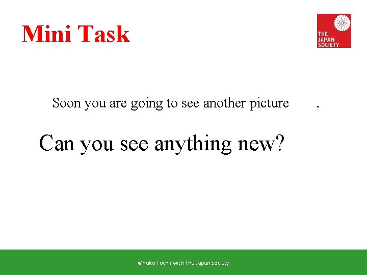 Mini Task Soon you are going to see another picture Can you see anything