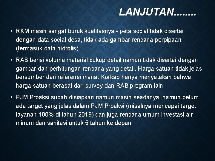 LANJUTAN. . . . • RKM masih sangat buruk kualitasnya - peta social tidak