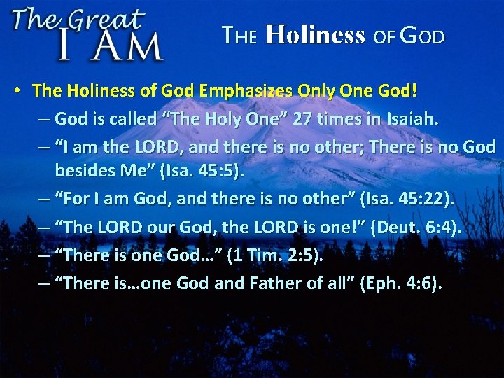 THE Holiness OF GOD • The Holiness of God Emphasizes Only One God! –