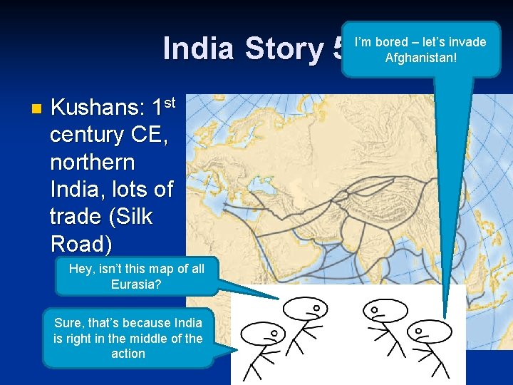 India Story 5 n Kushans: 1 st century CE, northern India, lots of trade