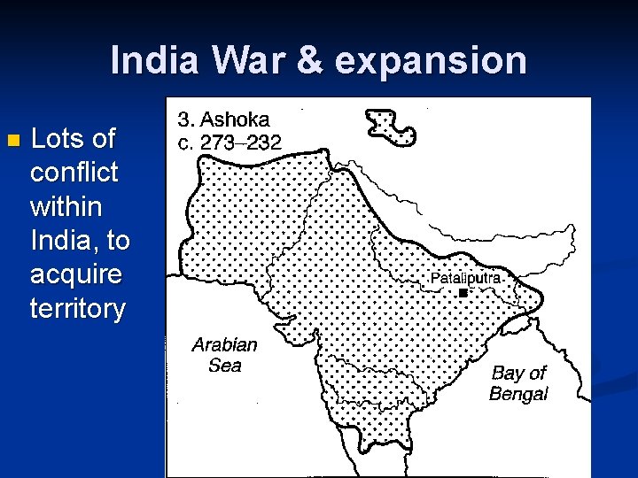 India War & expansion n Lots of conflict within India, to acquire territory 