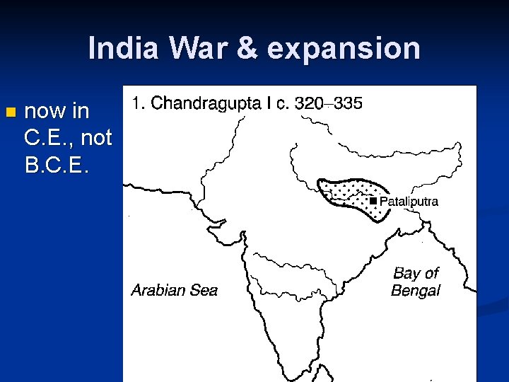 India War & expansion n now in C. E. , not B. C. E.