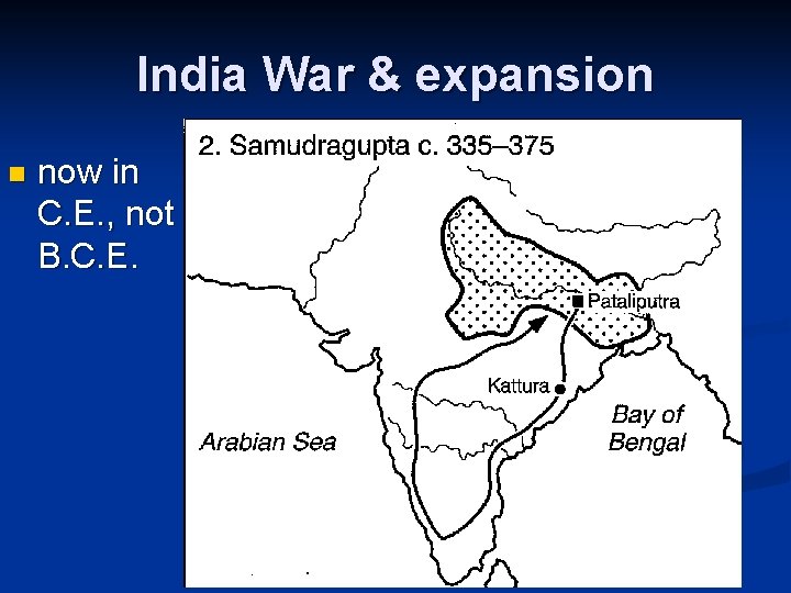 India War & expansion n now in C. E. , not B. C. E.