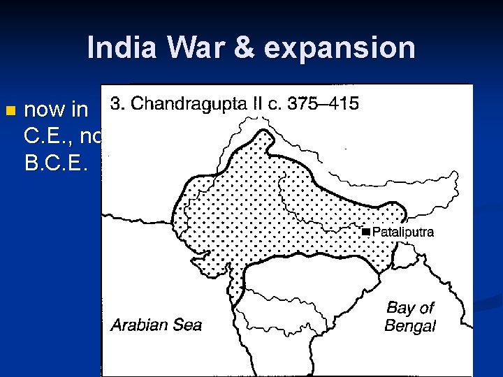 India War & expansion n now in C. E. , not B. C. E.