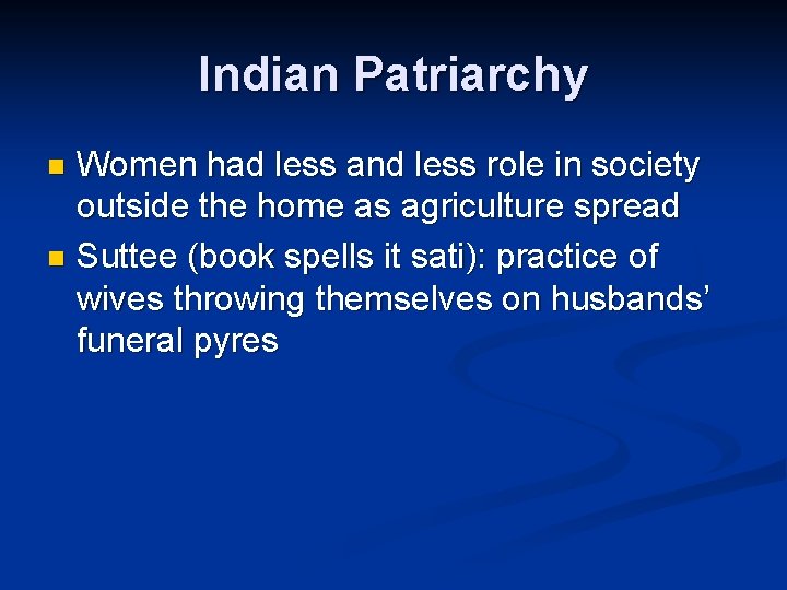 Indian Patriarchy Women had less and less role in society outside the home as