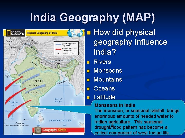 India Geography (MAP) n How did physical geography influence India? n Rivers Monsoons Mountains