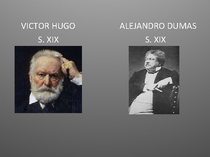 VICTOR HUGO S. XIX ALEJANDRO DUMAS S. XIX 