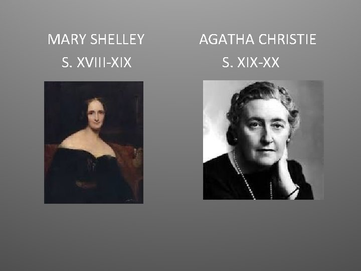 MARY SHELLEY S. XVIII-XIX AGATHA CHRISTIE S. XIX-XX 