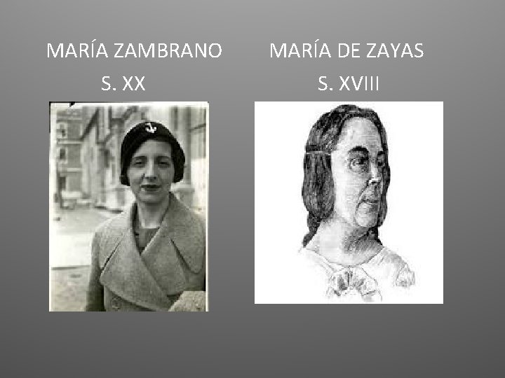 MARÍA ZAMBRANO S. XX MARÍA DE ZAYAS S. XVIII 