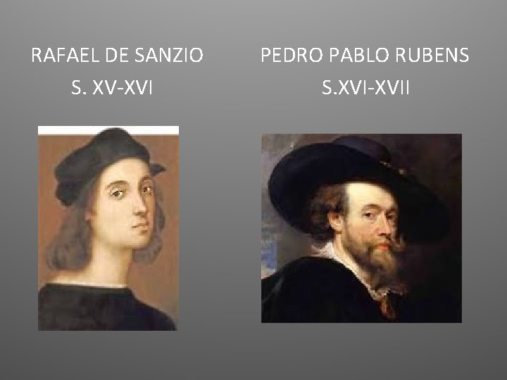 RAFAEL DE SANZIO S. XV-XVI PEDRO PABLO RUBENS S. XVI-XVII 