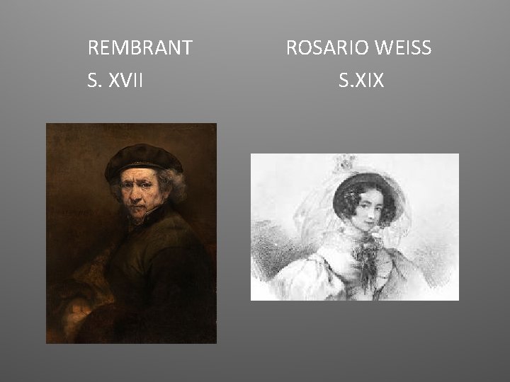 REMBRANT S. XVII ROSARIO WEISS S. XIX 