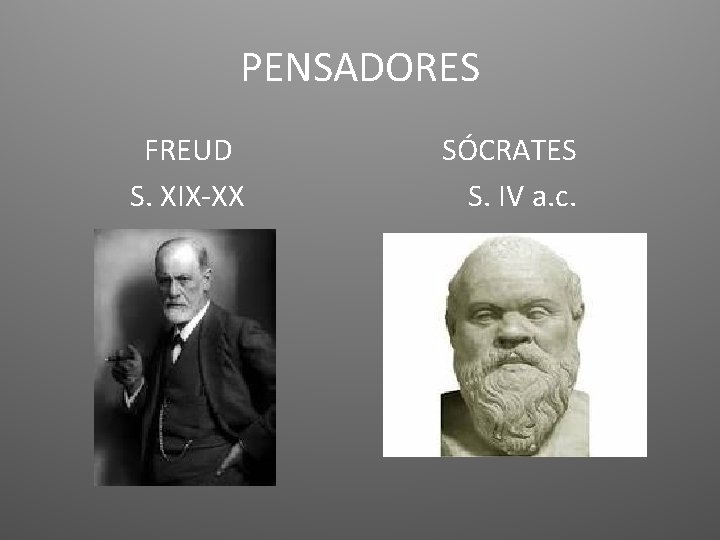 PENSADORES FREUD S. XIX-XX SÓCRATES S. IV a. c. 