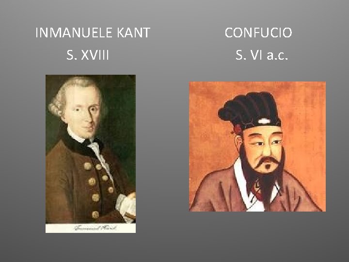 INMANUELE KANT S. XVIII CONFUCIO S. VI a. c. 
