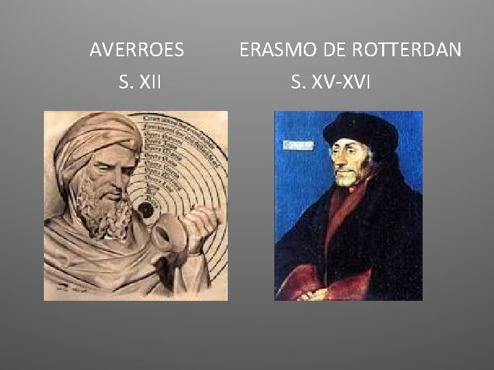 AVERROES S. XII ERASMO DE ROTTERDAN S. XV-XVI 