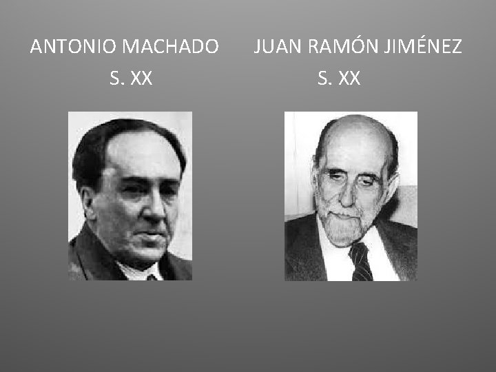 ANTONIO MACHADO S. XX JUAN RAMÓN JIMÉNEZ S. XX 