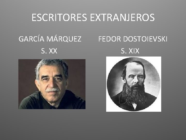 ESCRITORES EXTRANJEROS GARCÍA MÁRQUEZ S. XX FEDOR DOSTOIEVSKI S. XIX 