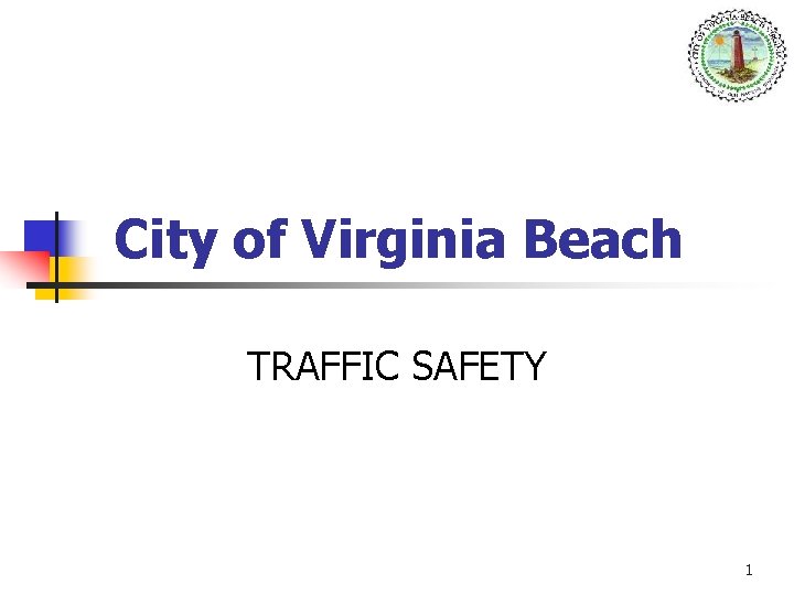 City of Virginia Beach TRAFFIC SAFETY 1 