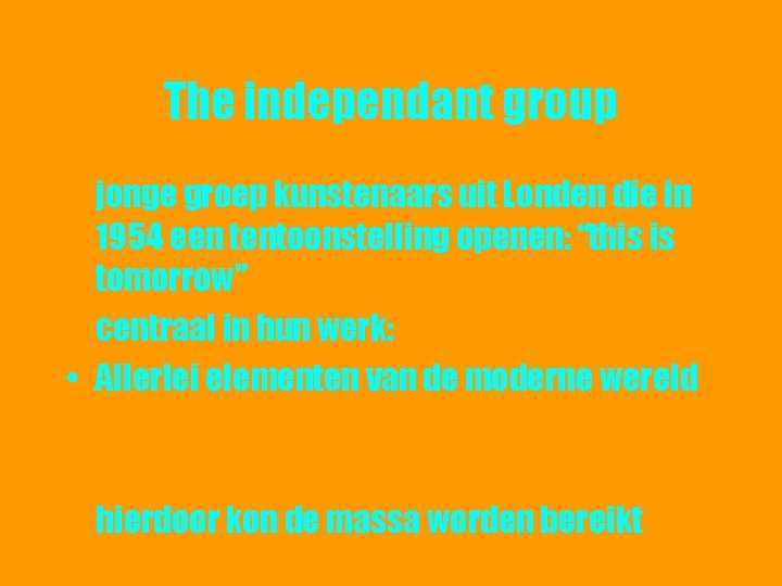 The independant group jonge groep kunstenaars uit Londen die in 1954 een tentoonstelling openen: