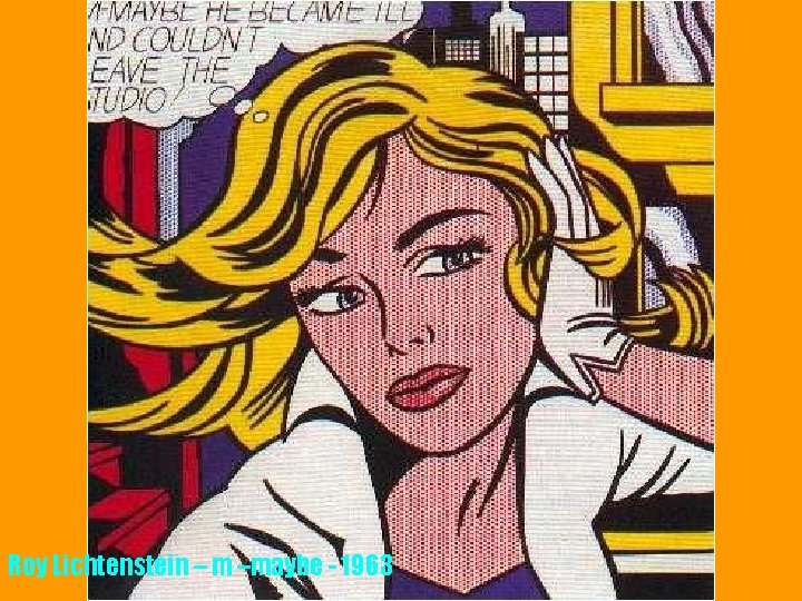 Roy Lichtenstein – m –maybe - 1963 