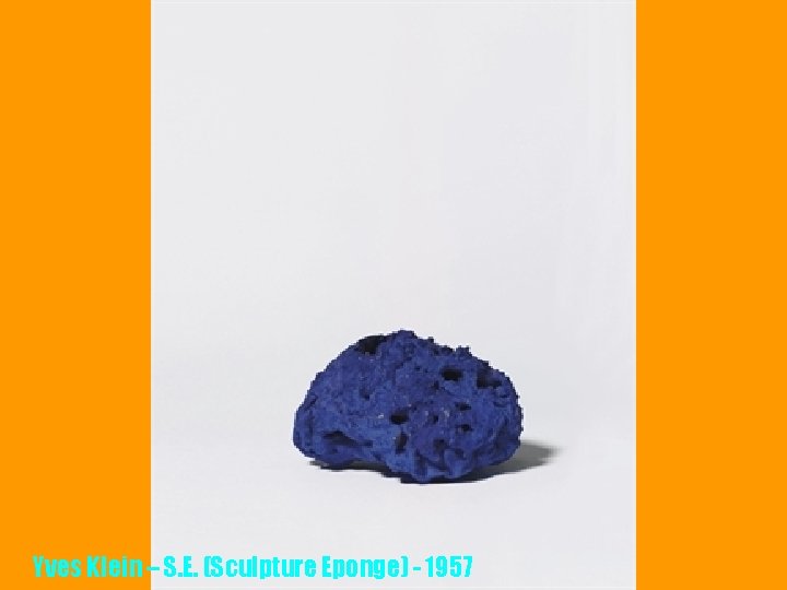 Yves Klein – S. E. (Sculpture Eponge) - 1957 