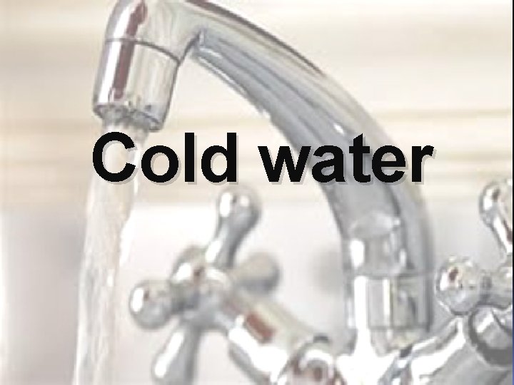 Cold water 