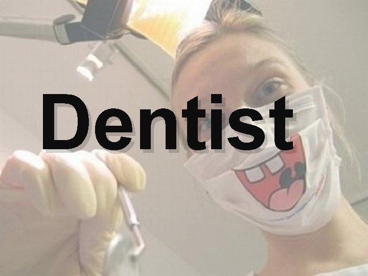 Dentist 