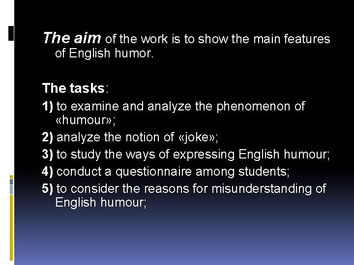 The aim of the work is to show the main features of English humor.