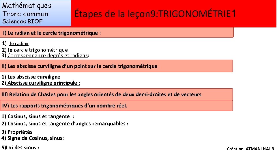 Mathématiques Tronc commun Sciences BIOF Étapes de la leçon 9: TRIGONOMÉTRIE 1 I) Le