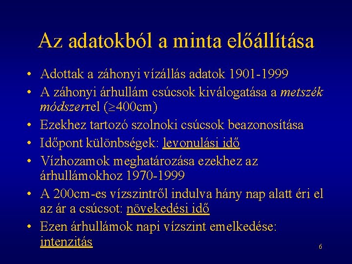 Az adatokból a minta előállítása • Adottak a záhonyi vízállás adatok 1901 -1999 •