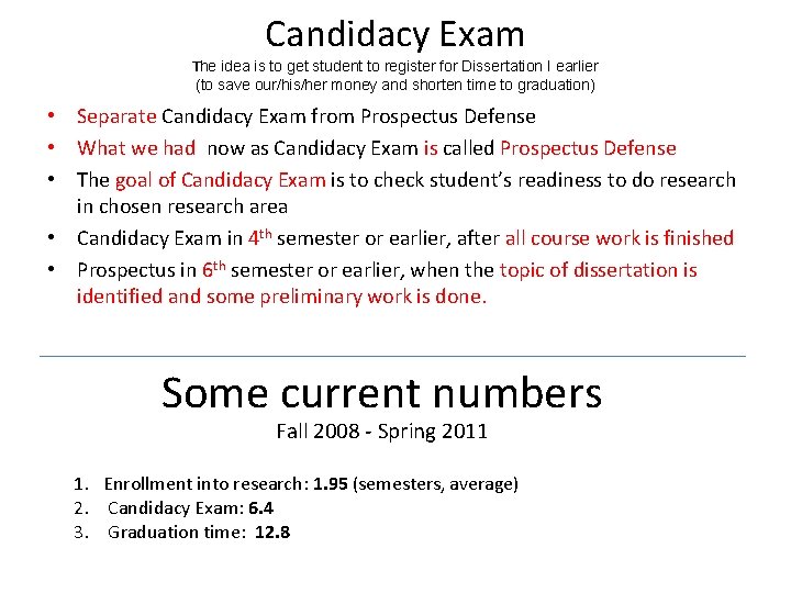 Candidacy Exam The idea is to get student to register for Dissertation I earlier