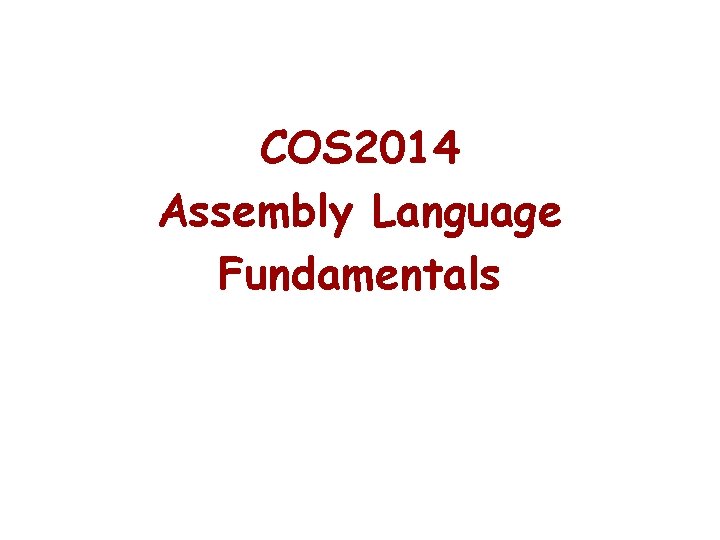 COS 2014 Assembly Language Fundamentals 