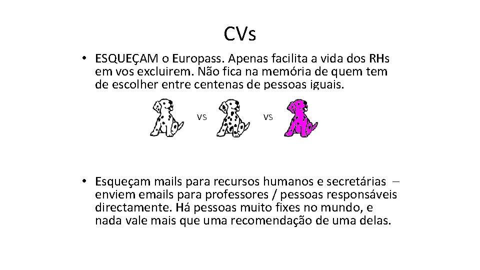 CVs • ESQUEÇAM o Europass. Apenas facilita a vida dos RHs em vos excluirem.