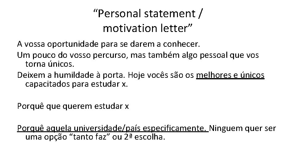 “Personal statement / motivation letter” A vossa oportunidade para se darem a conhecer. Um