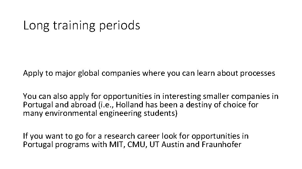 Long training periods Apply to major global companies where you can learn about processes