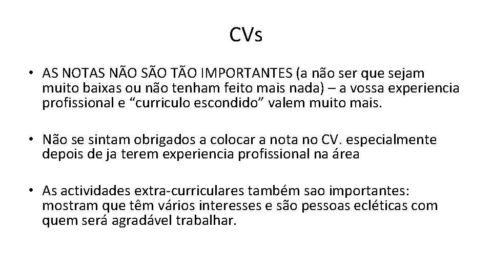 CVs • AS NOTAS NÃO SÃO TÃO IMPORTANTES (a não ser que sejam muito