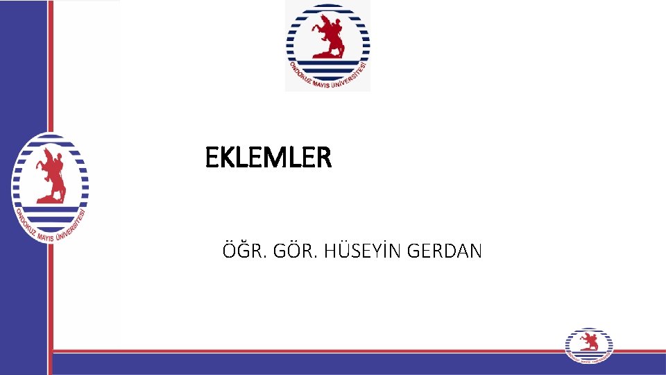 EKLEMLER ÖĞR. GÖR. HÜSEYİN GERDAN EKLEMLER ÖĞR. GÖR. HÜSEYİN GERDAN