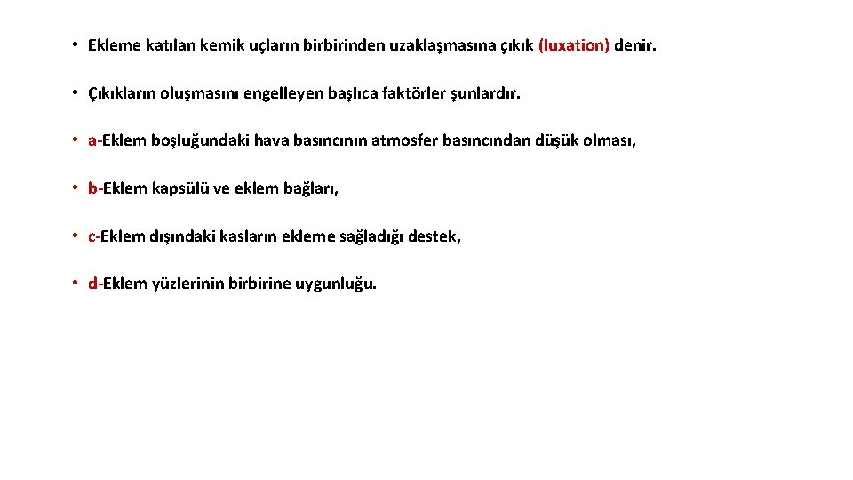 • Ekleme katılan kemik uçların birbirinden uzaklaşmasına çıkık (luxation) denir. • Çıkıkların oluşmasını • Ekleme katılan kemik uçların birbirinden uzaklaşmasına çıkık (luxation) denir. • Çıkıkların oluşmasını