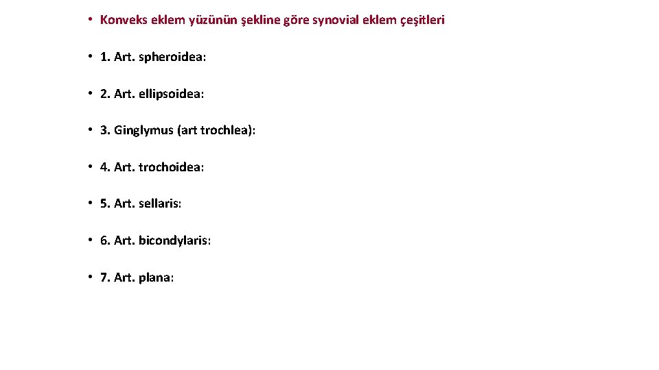 • Konveks eklem yüzünün şekline göre synovial eklem çeşitleri • 1. Art. spheroidea: • Konveks eklem yüzünün şekline göre synovial eklem çeşitleri • 1. Art. spheroidea: