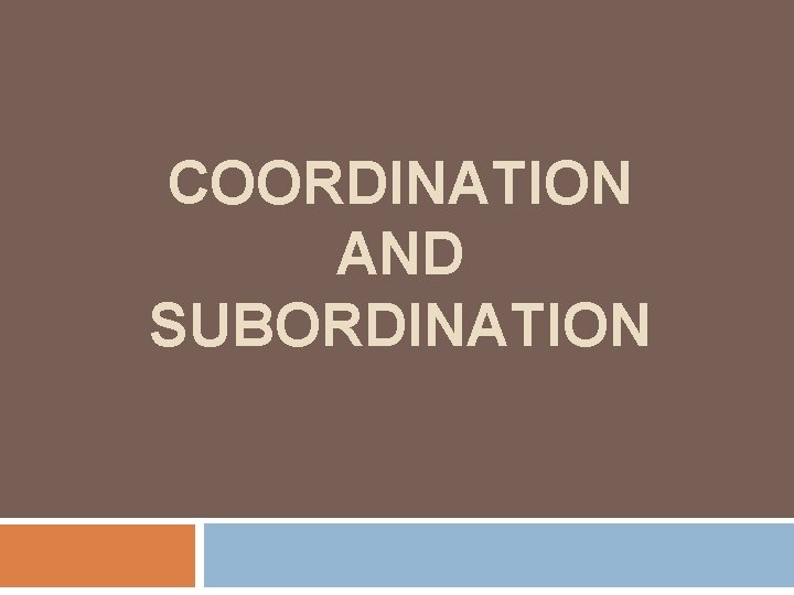 COORDINATION AND SUBORDINATION 