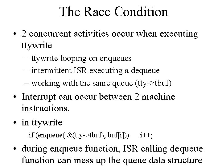 The Race Condition • 2 concurrent activities occur when executing ttywrite – ttywrite looping