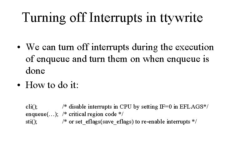 Turning off Interrupts in ttywrite • We can turn off interrupts during the execution