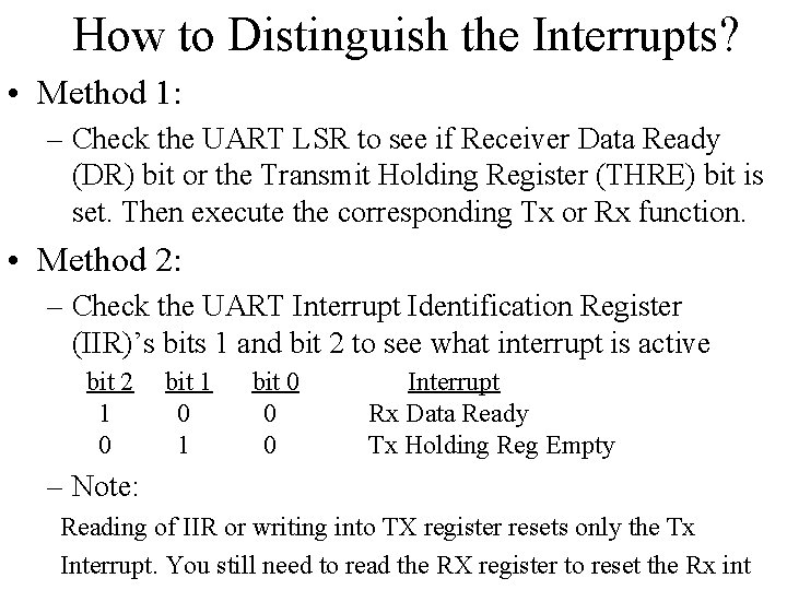 How to Distinguish the Interrupts? • Method 1: – Check the UART LSR to