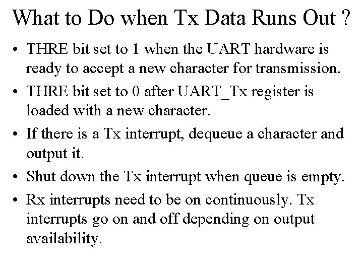 What to Do when Tx Data Runs Out ? • THRE bit set to